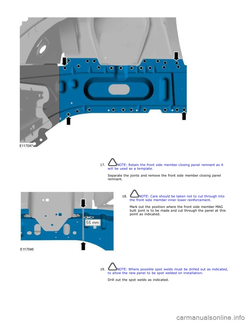 JAGUAR XFR 2010 1.G Workshop Manual
17. NOTE: Retain the front side member closing panel remnant as it
will be used as a template.
Separate the joints and remove the front side member closing panel
remnant.
18. NOTE: C JAGUAR XFR 2010 1.G Workshop Manual
17. NOTE: Retain the front side member closing panel remnant as it
will be used as a template.
Separate the joints and remove the front side member closing panel
remnant.
18. NOTE: C