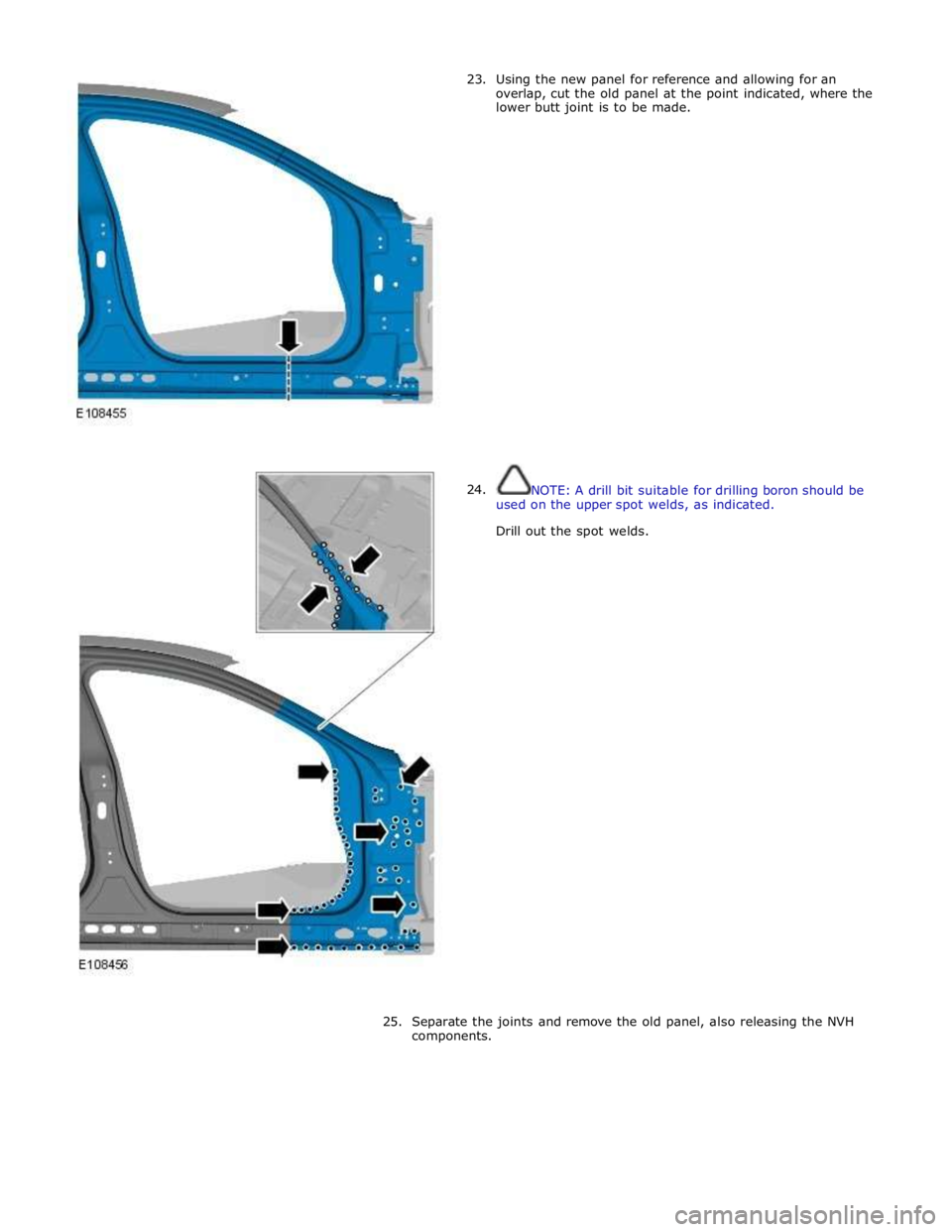 JAGUAR XFR 2010 1.G Workshop Manual       23. 
24. Using the new panel for reference and allowing for an 
overlap, cut the old panel at the point indicated, where the 
lower butt joint is to be made. 
 
 
 
 
 
 
 
 
 
 
 
 
 
 
 
 
 
 