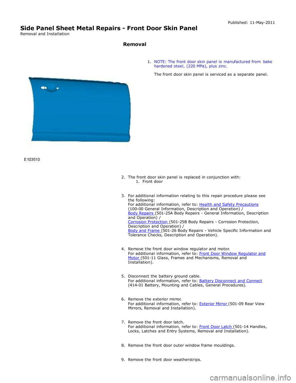 JAGUAR XFR 2010 1.G Workshop Manual (100-00 General Information, Description and Operation) / 
Body Repairs (501-25A Body Repairs - General Information, Description and Operation) / 
Corrosion Protection (501-25B Body Repairs - Corrosio