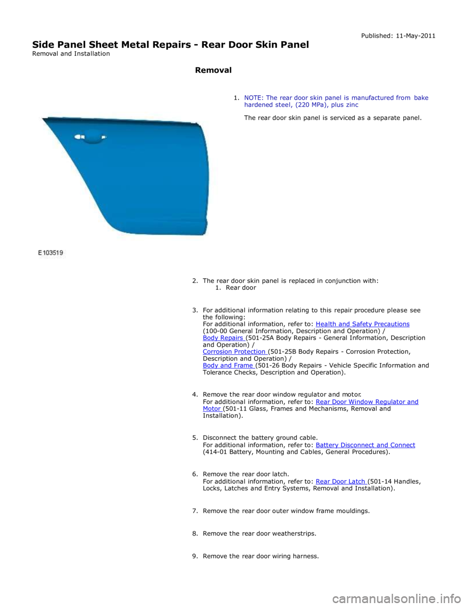JAGUAR XFR 2010 1.G Workshop Manual (100-00 General Information, Description and Operation) / 
Body Repairs (501-25A Body Repairs - General Information, Description and Operation) / 
Corrosion Protection (501-25B Body Repairs - Corrosio