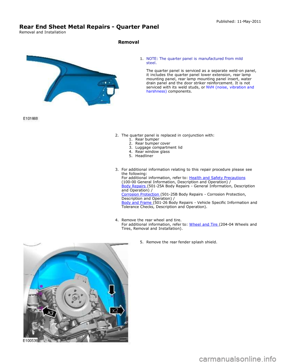JAGUAR XFR 2010 1.G Workshop Manual (100-00 General Information, Description and Operation) /
Body Repairs (501-25A Body Repairs - General Information, Description and Operation) /
Corrosion Protection (501-25B Body Repairs - Corrosio JAGUAR XFR 2010 1.G Workshop Manual (100-00 General Information, Description and Operation) /
Body Repairs (501-25A Body Repairs - General Information, Description and Operation) /
Corrosion Protection (501-25B Body Repairs - Corrosio