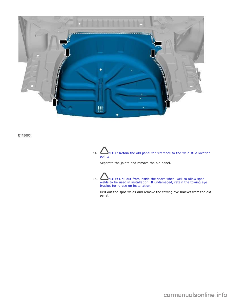 JAGUAR XFR 2010 1.G Owners Guide  
 
 
 
14. NOTE: Retain the old panel for reference to the weld stud location 
points. 
Separate the joints and remove the old panel. 
 
 
15. NOTE: Drill out from inside the spare wheel well to allo