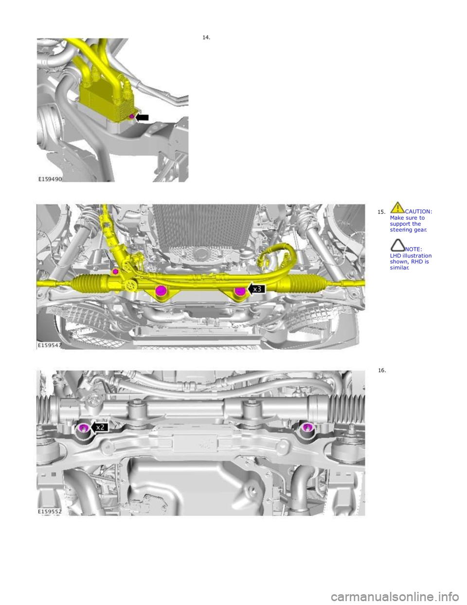JAGUAR XFR 2010 1.G Workshop Manual 14.  
 
 
 
 
 
 
 
 
 
 
 
 
 
 
 
 
 
 
 
 
 
 
 
 
 
 15.  
 
 
 
 
 
 
 
 
 
 
 
 
 
 
 
 
 
 
 
 
 
 
 
 
 
 
CAUTION: 
Make sure to support the steering gear. 
 
 
NOTE: 
LHD illustration shown,
