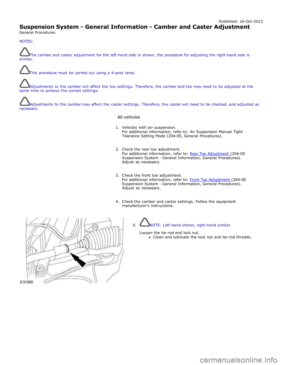 JAGUAR XFR 2010 1.G Workshop Manual Published: 16-Oct-2013
Suspension System - General Information - Camber and Caster Adjustment
General Procedures
NOTES:
The camber and caster adjustment for the left-hand side is shown, the proc JAGUAR XFR 2010 1.G Workshop Manual Published: 16-Oct-2013
Suspension System - General Information - Camber and Caster Adjustment
General Procedures
NOTES:
The camber and caster adjustment for the left-hand side is shown, the proc