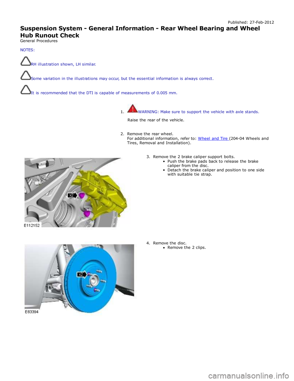 JAGUAR XFR 2010 1.G Owners Guide Published:
27-Feb-2012
Suspension System - General Information - Rear Wheel Bearing and Wheel
Hub Ru
nout Check
General Procedures
NOTES:
RH illustra tion shown, LH sim ilar.
So JAGUAR XFR 2010 1.G Owners Guide Published:
27-Feb-2012
Suspension System - General Information - Rear Wheel Bearing and Wheel
Hub Ru
nout Check
General Procedures
NOTES:
RH illustra tion shown, LH sim ilar.
So
