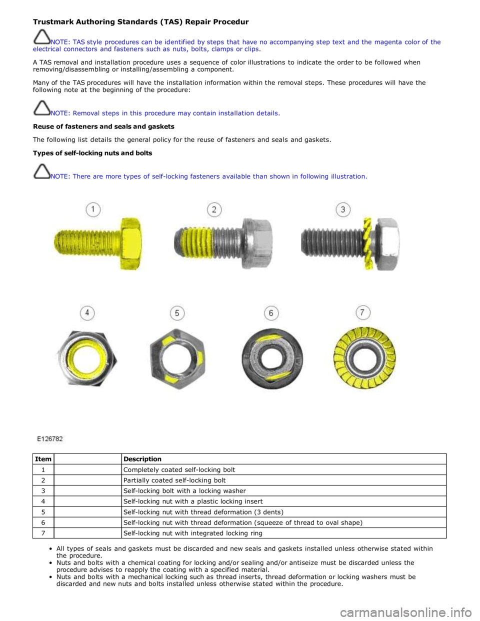 JAGUAR XFR 2010 1.G Workshop Manual Trustmark Authoring Standards (TAS) Repair Procedur 
 
NOTE: TAS style procedures can be identified by steps that have no accompanying step text and the magenta color of the 
electrical connectors and