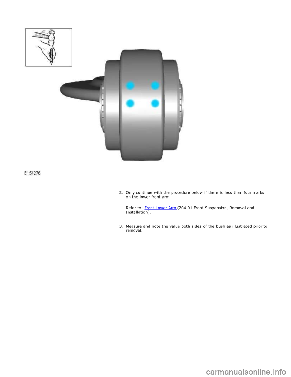 JAGUAR XFR 2010 1.G Workshop Manual Installation).
3. Measure and note the value both sides of the bush as illustrated prior to
removal. JAGUAR XFR 2010 1.G Workshop Manual Installation).
3. Measure and note the value both sides of the bush as illustrated prior to
removal.