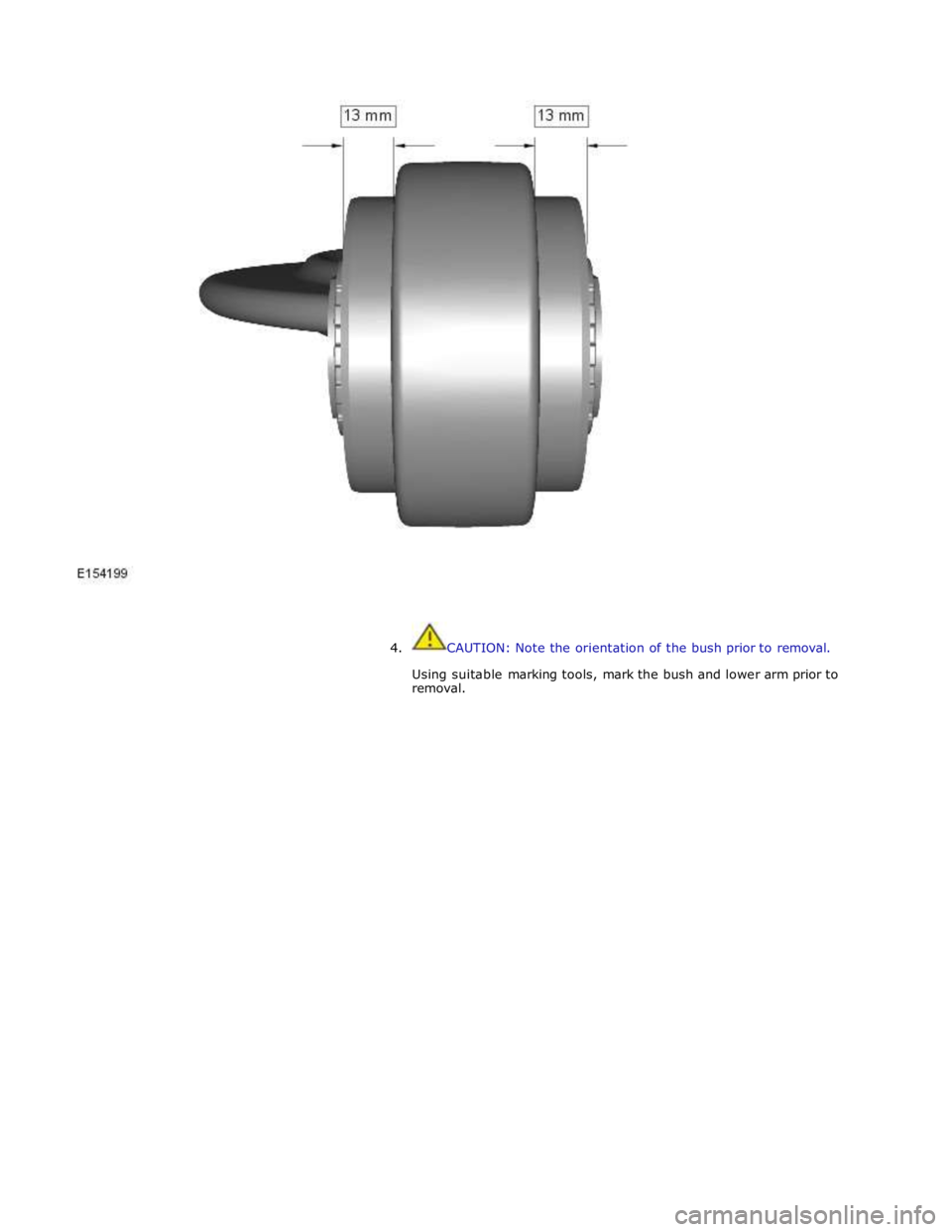 JAGUAR XFR 2010 1.G Workshop Manual
4. CAUTION: Note the orientation of the bush prior to removal.
Using suitable marking tools, mark the bush and lower arm prior to
removal. JAGUAR XFR 2010 1.G Workshop Manual
4. CAUTION: Note the orientation of the bush prior to removal.
Using suitable marking tools, mark the bush and lower arm prior to
removal.