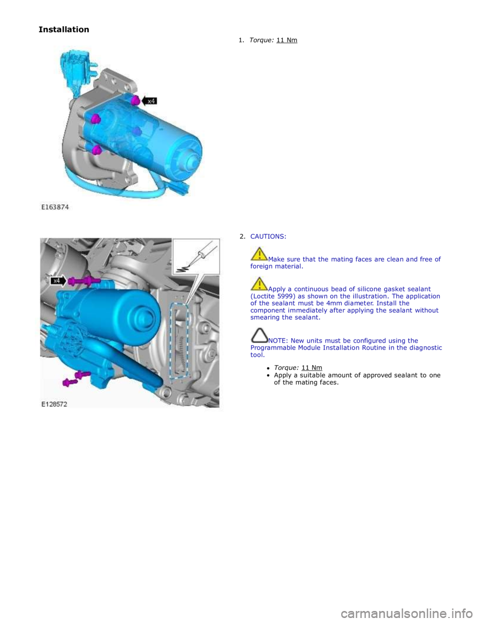 JAGUAR XFR 2010 1.G Workshop Manual Installation
1. Torque: 11 Nm
2. CAUTIONS:
Make sure that the mating faces are clean and free of
foreign material.
Apply a continuous bead JAGUAR XFR 2010 1.G Workshop Manual Installation
1. Torque: 11 Nm
2. CAUTIONS:
Make sure that the mating faces are clean and free of
foreign material.
Apply a continuous bead