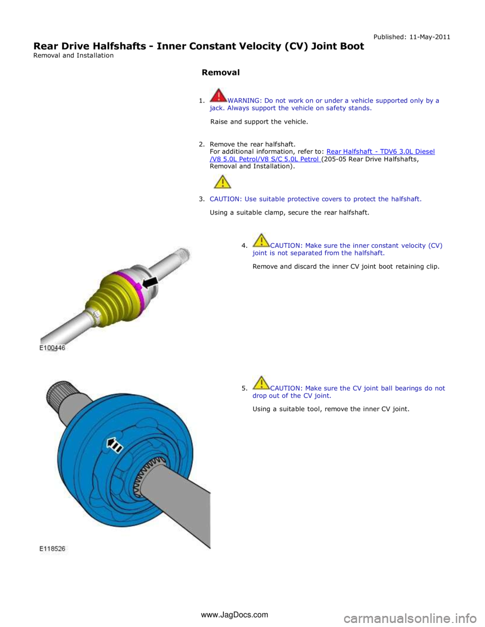 JAGUAR XFR 2010 1.G Manual Online
Rear Drive Halfshafts - Inner Constant Velocity (CV) Joint Boot
Removal and Installation
Removal Published: 11-May-2011
1. WARNING: Do not work on or under a vehicle supported only by a
jac JAGUAR XFR 2010 1.G Manual Online
Rear Drive Halfshafts - Inner Constant Velocity (CV) Joint Boot
Removal and Installation
Removal Published: 11-May-2011
1. WARNING: Do not work on or under a vehicle supported only by a
jac
