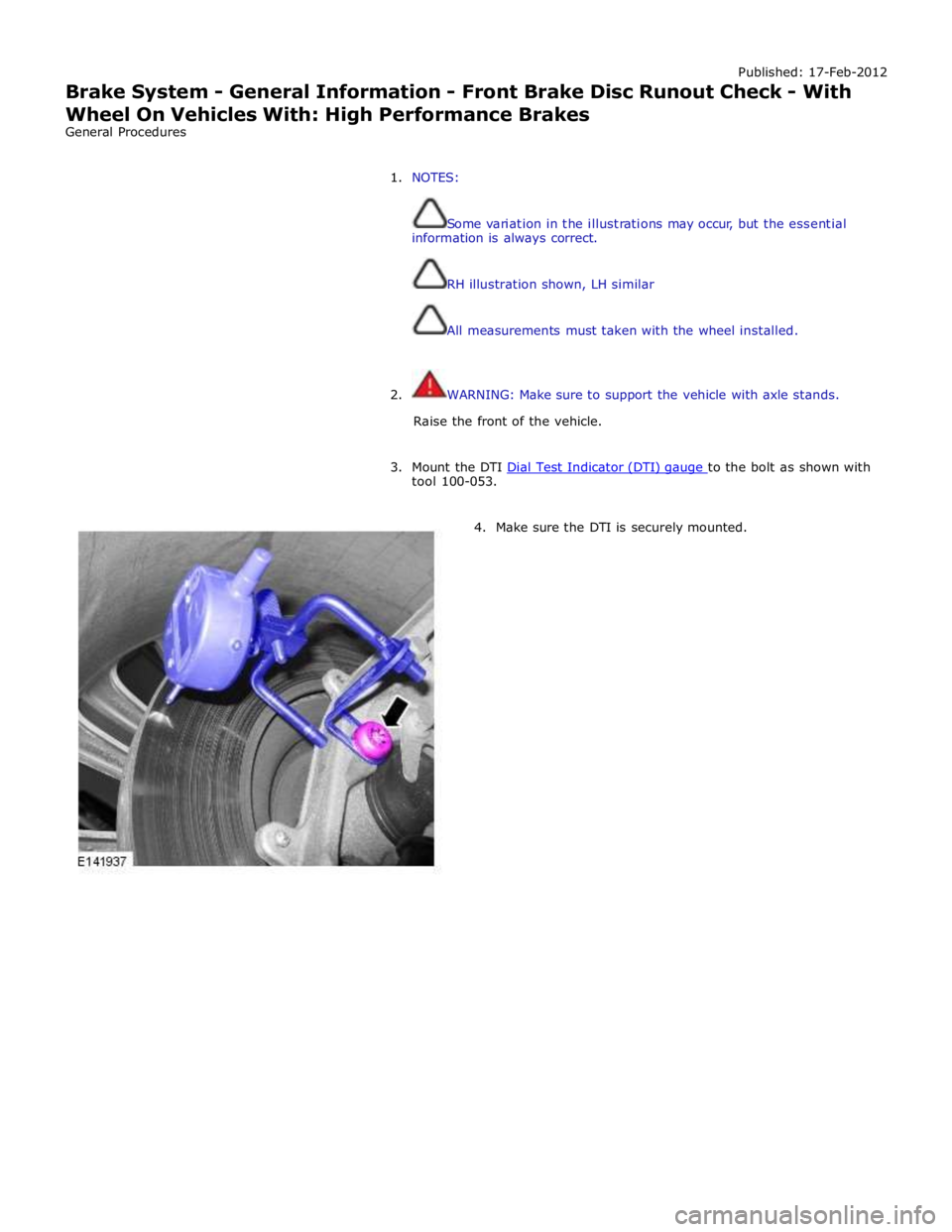 JAGUAR XFR 2010 1.G Owners Manual Published: 17-Feb-2012
Brake System - General Information - Front Brake Disc Runout Check - With
Wheel On Vehicles With: High Performance Brakes
General Procedures
1. NOTES:
Some variation JAGUAR XFR 2010 1.G Owners Manual Published: 17-Feb-2012
Brake System - General Information - Front Brake Disc Runout Check - With
Wheel On Vehicles With: High Performance Brakes
General Procedures
1. NOTES:
Some variation