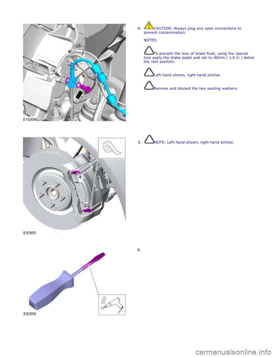 JAGUAR XFR 2010 1.G Workshop Manual
4. CAUTION: Always plug any open connections to
prevent contamination.
NOTES:
To prevent the loss of brake fluid, using the special
tool apply the brake pedal and set to 40mm ( 1.6 in ) bel JAGUAR XFR 2010 1.G Workshop Manual
4. CAUTION: Always plug any open connections to
prevent contamination.
NOTES:
To prevent the loss of brake fluid, using the special
tool apply the brake pedal and set to 40mm ( 1.6 in ) bel