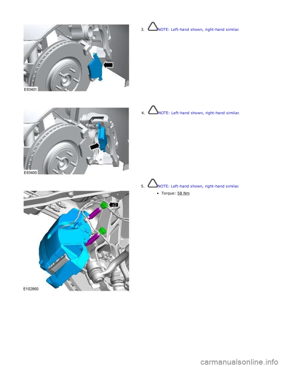 JAGUAR XFR 2010 1.G Workshop Manual  
3. NOTE: Left-hand shown, right-hand similar. 
 
 
 
 
 
 
 
 
 
 
 
 
 
 
 
 
        4.  NOTE: Left-hand shown, right-hand similar. 
5.  NOTE: Left-hand shown, right-hand similar. 
Torque: 58 Nm  