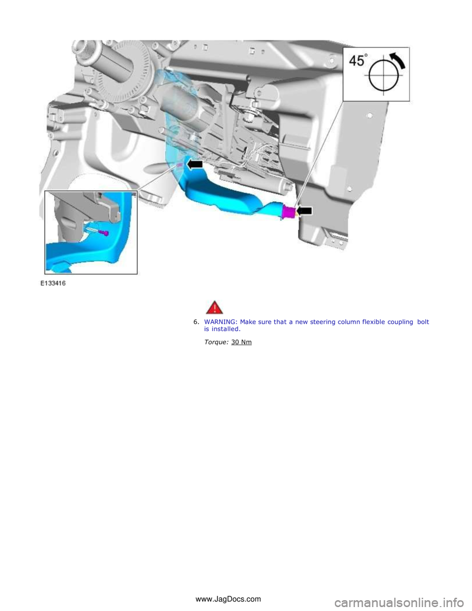 JAGUAR XFR 2010 1.G User Guide
6. WARNING: Make sure that a new steering column flexible coupling bolt
is installed.
Torque: 30 Nm www.JagDocs.com JAGUAR XFR 2010 1.G User Guide
6. WARNING: Make sure that a new steering column flexible coupling bolt
is installed.
Torque: 30 Nm www.JagDocs.com