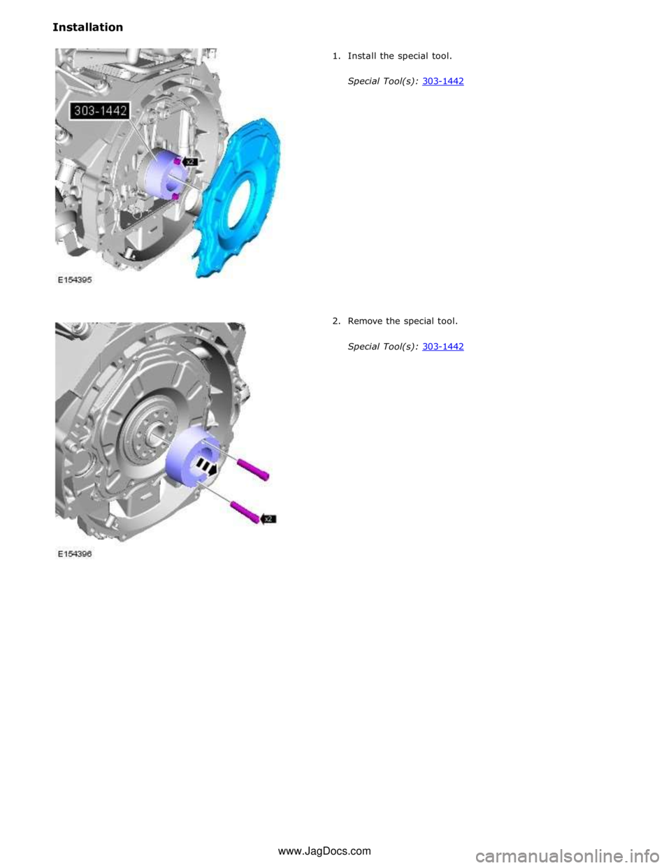 JAGUAR XFR 2010 1.G Service Manual  
 
 
 
 
 
 
 
 
 
 
 
 
 
 
 
 
 
 
 
 
2. Remove the special tool. 
 
Special Tool(s): 303-1442 www.JagDocs.com 