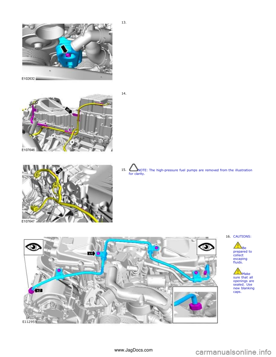 JAGUAR XFR 2010 1.G Workshop Manual      13. 
     14. 
15.  
 
 
 
 
 
 
 
 
 
 
 
 
 
 
 
 
 
 
 
 
 
 
 
 
 
 
 
 
 
 
 
 
 
 
 
 
 
 
NOTE: The high-pressure fuel pumps are removed from the illustration 
for clarity. 
 
 
 
 
 
 
 
