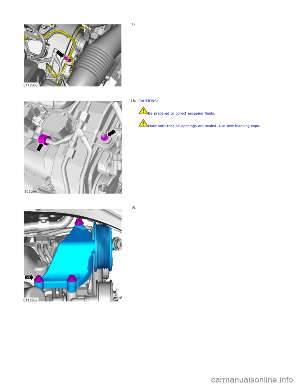 JAGUAR XFR 2010 1.G Workshop Manual      17. 
     18. 
19.  
 
 
 
 
 
 
 
 
 
 
 
 
 
 
 
 
 
 
CAUTIONS: 
 
 
Be prepared to collect escaping fluids. 
 
 
Make sure that all openings are sealed. Use new blanking caps.  