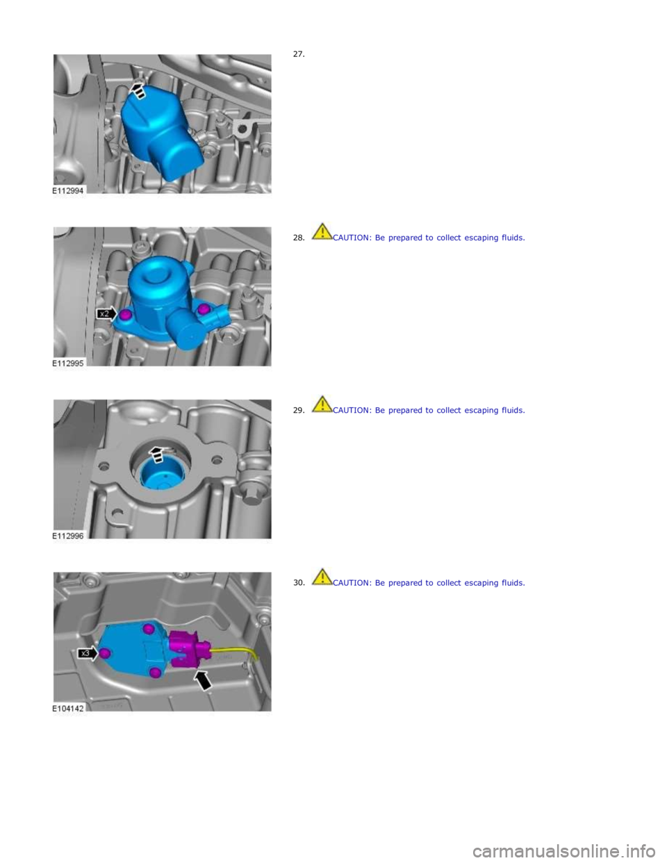 JAGUAR XFR 2010 1.G Workshop Manual      27. 
     28. 
     29. 
30.  
 
 
 
 
 
 
 
 
 
 
 
 
 
 
 
 
 
 
 
CAUTION: Be prepared to collect escaping fluids. 
 
 
 
 
 
 
 
 
 
 
 
 
 
 
 
 
 
CAUTION: Be prepared to collect escaping f