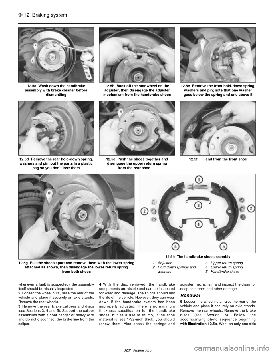 JAGUAR XJ6 1997 2.G Workshop Manual whenever a fault is suspected), the assembly
itself should be visually inspected.
2Loosen the wheel nuts, raise the rear of the
vehicle and place it securely on axle stands.
Remove the rear wheels.
3 JAGUAR XJ6 1997 2.G Workshop Manual whenever a fault is suspected), the assembly
itself should be visually inspected.
2Loosen the wheel nuts, raise the rear of the
vehicle and place it securely on axle stands.
Remove the rear wheels.
3