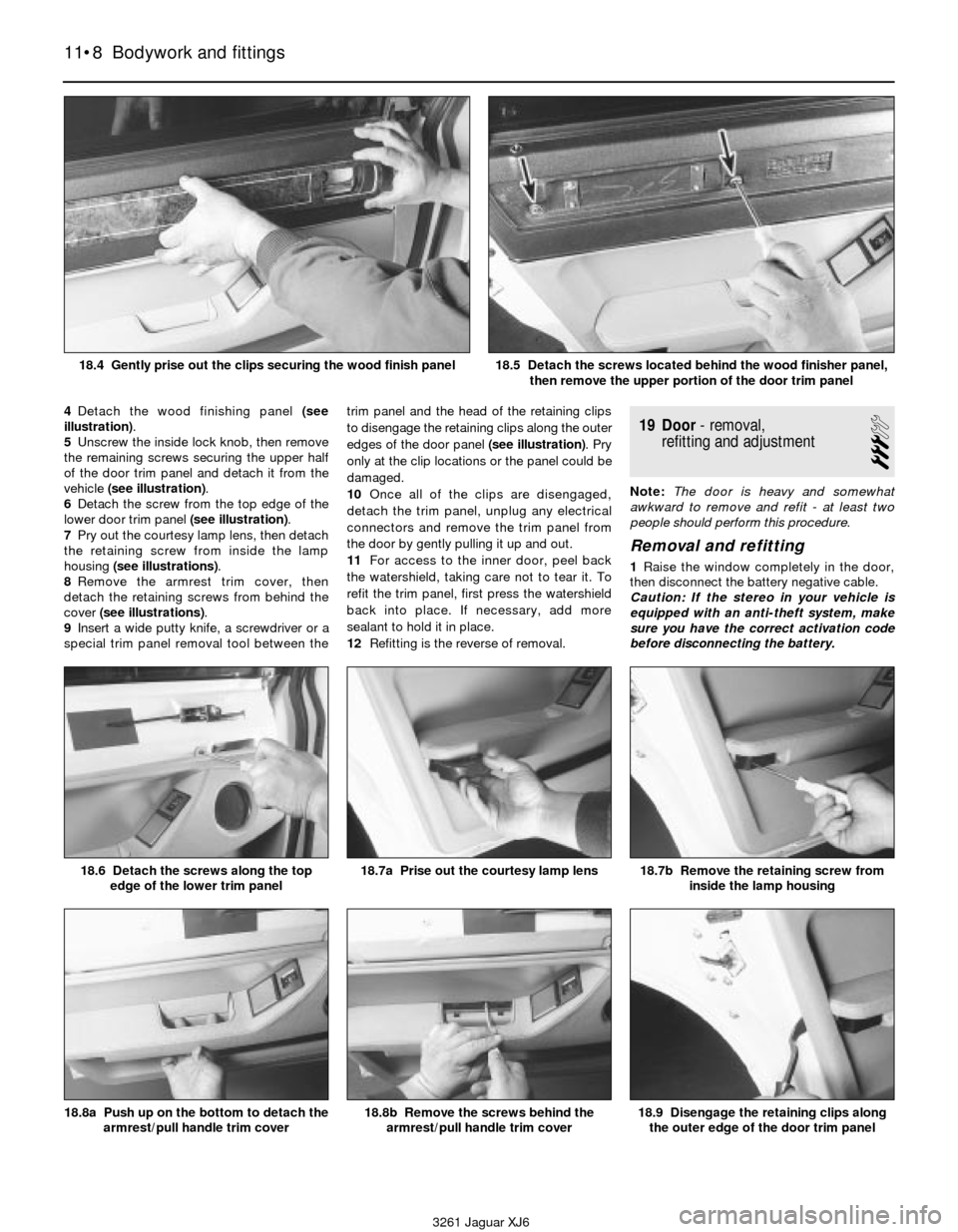 JAGUAR XJ6 1997 2.G Workshop Manual 4Detach the wood finishing panel (see
illustration).
5Unscrew the inside lock knob, then remove
the remaining screws securing the upper half
of the door trim panel and detach it from the
vehicle (see JAGUAR XJ6 1997 2.G Workshop Manual 4Detach the wood finishing panel (see
illustration).
5Unscrew the inside lock knob, then remove
the remaining screws securing the upper half
of the door trim panel and detach it from the
vehicle (see