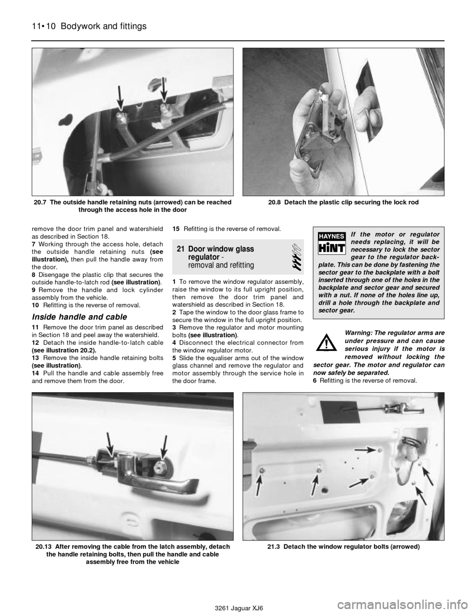 JAGUAR XJ6 1997 2.G Workshop Manual remove the door trim panel and watershield
as described in Section 18.
7Working through the access hole, detach
the outside handle retaining nuts (see
illustration),then pull the handle away from
the JAGUAR XJ6 1997 2.G Workshop Manual remove the door trim panel and watershield
as described in Section 18.
7Working through the access hole, detach
the outside handle retaining nuts (see
illustration),then pull the handle away from
the