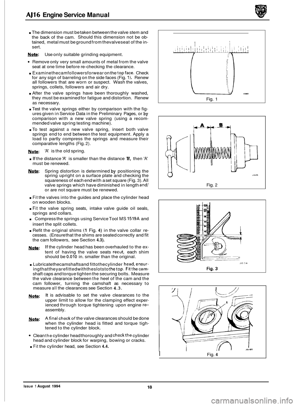 JAGUAR XJ 1994 2.G AJ16 Engine Manual AJ16 Engine Service  Manual 
. The dimension must be  taken between the valve stem and 
the  back  of the  cam.  Should 
this dimension  not be ob- 
tained,  metal must  be ground  from thevalveseat  