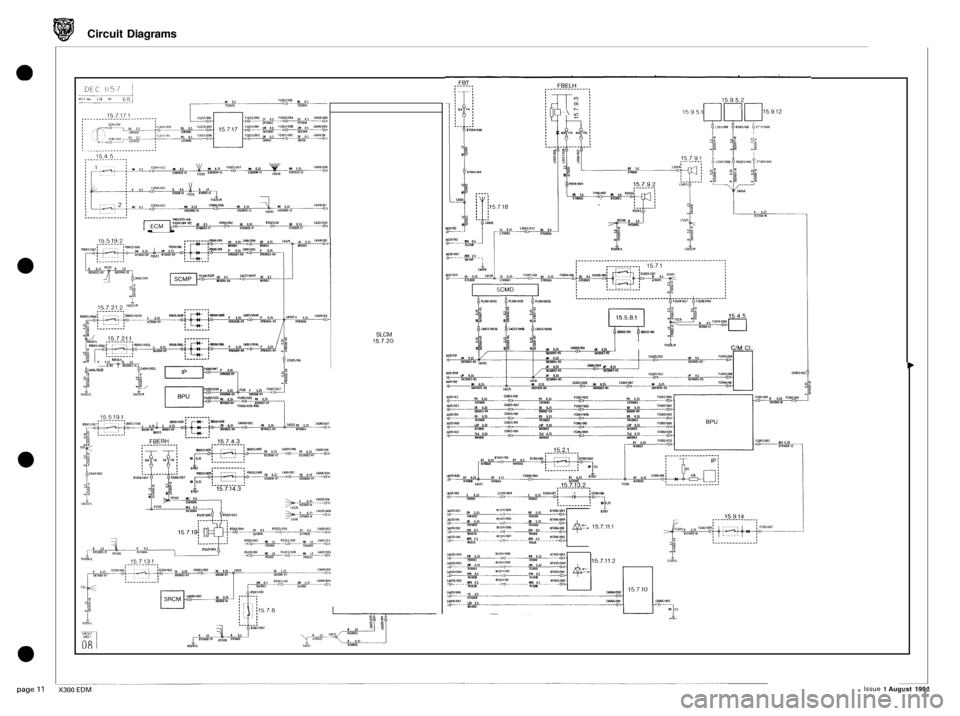JAGUAR XJ6 1994 2.G Electrical Diagnostic Manual Circuit Diagrams
U
g,,,,,,,m---
SLCM 15.7.20 CIM CI FCOTsrn
BTU1
15.7.1 1.1
Issue 1 August 1994 JAGUAR XJ6 1994 2.G Electrical Diagnostic Manual Circuit Diagrams
U
g,,,,,,,m---
SLCM 15.7.20 CIM CI FCOTsrn
BTU1
15.7.1 1.1
Issue 1 August 1994