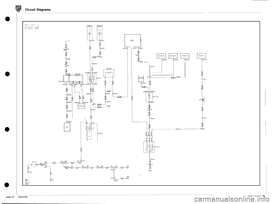 JAGUAR XJ6 1994 2.G Electrical Diagnostic Manual Circuit Diagrams 
0 
0 
0 
0 
1 
Bpu I 
Pi1411001 15.4 2 
15 4.3 F I- 
  
R 0.x olBxoo2,1 
c FLO~~R 
I.". 
20 I 
Issue 1 August 195  