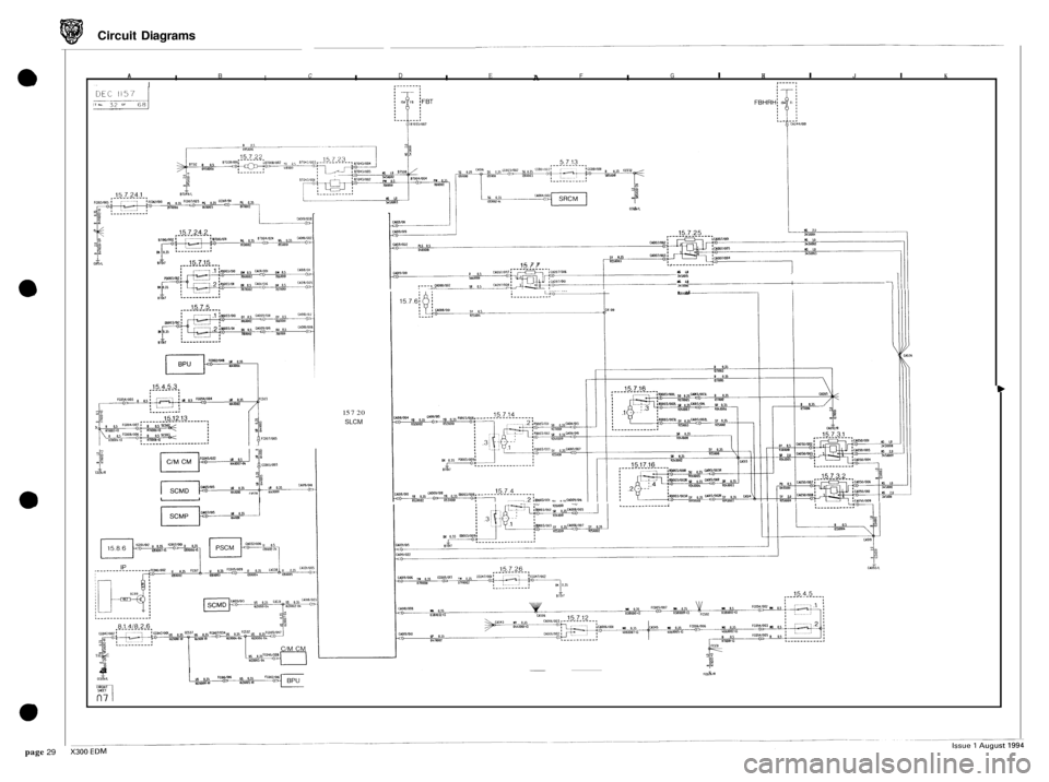 JAGUAR XJ6 1994 2.G Electrical Diagnostic Manual Circuit Diagrams
e
0
a
e
page 29
A B C D E F G I H I J I K I I I I A I I
I -
a I
15 7 20 SLCM
16 7 7
I CCOYIL
m 1.0
m 40 YUOIS
XSIOK, 1 I 8 0.5 1251006
09
.____,._________. ~
FWRIR JAGUAR XJ6 1994 2.G Electrical Diagnostic Manual Circuit Diagrams
e
0
a
e
page 29
A B C D E F G I H I J I K I I I I A I I
I -
a I
15 7 20 SLCM
16 7 7
I CCOYIL
m 1.0
m 40 YUOIS
XSIOK, 1 I 8 0.5 1251006
09
.____,._________. ~
FWRIR