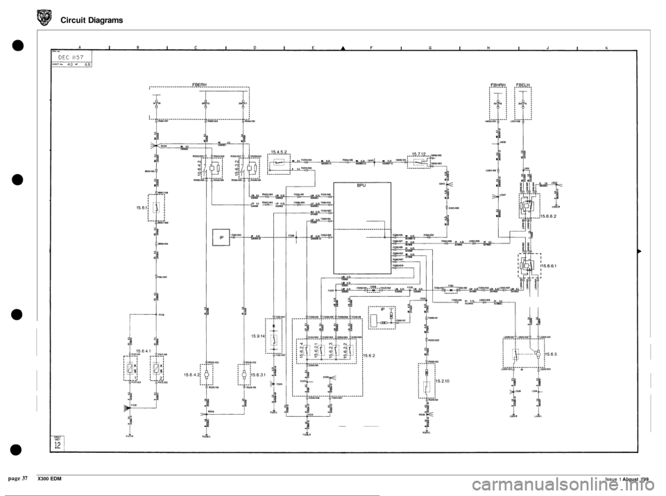 JAGUAR XJ6 1994 2.G Electrical Diagnostic Manual Circuit Diagrams
a
page 37
-
T
51 110
1
101
--t
LOI 0.5 LR 0.S OIlWl OOOIWZ
1CW5IOJI LIOoJ/We n" o, 4 0331001
I 1
Lssm LSSM
L
Issue 1 August 199
X300 EDM JAGUAR XJ6 1994 2.G Electrical Diagnostic Manual Circuit Diagrams
a
page 37
-
T
51 110
1
101
--t
LOI 0.5 LR 0.S OIlWl OOOIWZ
1CW5IOJI LIOoJ/We n" o, 4 0331001
I 1
Lssm LSSM
L
Issue 1 August 199
X300 EDM