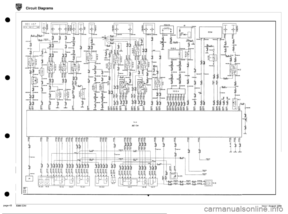 JAGUAR XJ6 1994 2.G Electrical Diagnostic Manual Circuit Diagrams
0
0
0
I/
I
i-
t
14.4
AIC CM
Issue 1 August 1994 page 43 X300 EDM JAGUAR XJ6 1994 2.G Electrical Diagnostic Manual Circuit Diagrams
0
0
0
I/
I
i-
t
14.4
AIC CM
Issue 1 August 1994 page 43 X300 EDM