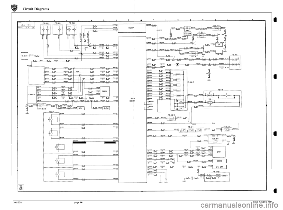 JAGUAR XJ6 1994 2.G Electrical Diagnostic Manual i Circuit Diagrams I
I
I)
-,
90 20 60110M 1SY5021OmD 2,0 606x001
1 :iW1110030
I!
I
I
1
I 1558
SCMP I
I
I I
I
I I
c
c
I 1.0 IYIWl
Issue 1 August 1994 :300 EDM page 46 JAGUAR XJ6 1994 2.G Electrical Diagnostic Manual i Circuit Diagrams I
I
I)
-,
90 20 60110M 1SY5021OmD 2,0 606x001
1 :iW1110030
I!
I
I
1
I 1558
SCMP I
I
I I
I
I I
c
c
I 1.0 IYIWl
Issue 1 August 1994 :300 EDM page 46