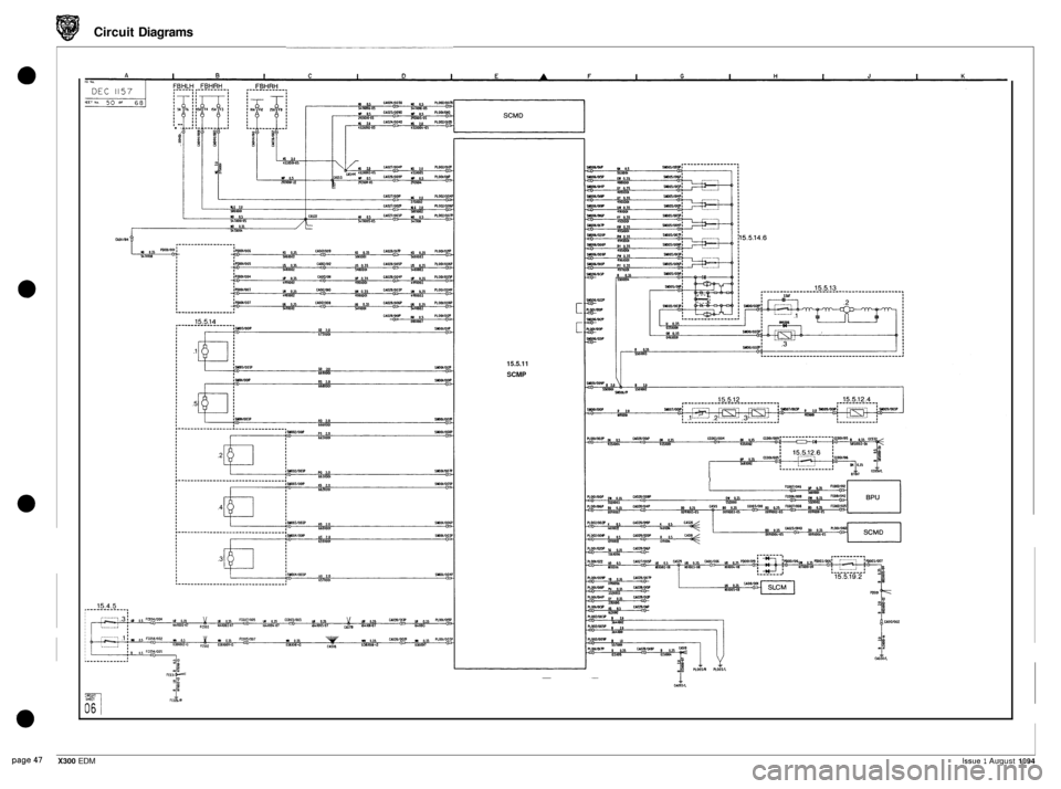 JAGUAR XJ6 1994 2.G Electrical Diagnostic Manual Circuit Diagrams
a
0
0
.-- e I
I U) 2.0 669iDM RI 1.0 66MWI
c
c
15.5.11
SCMP
I
Page 47 X300 EDM Issue 1 August 1994 JAGUAR XJ6 1994 2.G Electrical Diagnostic Manual Circuit Diagrams
a
0
0
.-- e I
I U) 2.0 669iDM RI 1.0 66MWI
c
c
15.5.11
SCMP
I
Page 47 X300 EDM Issue 1 August 1994