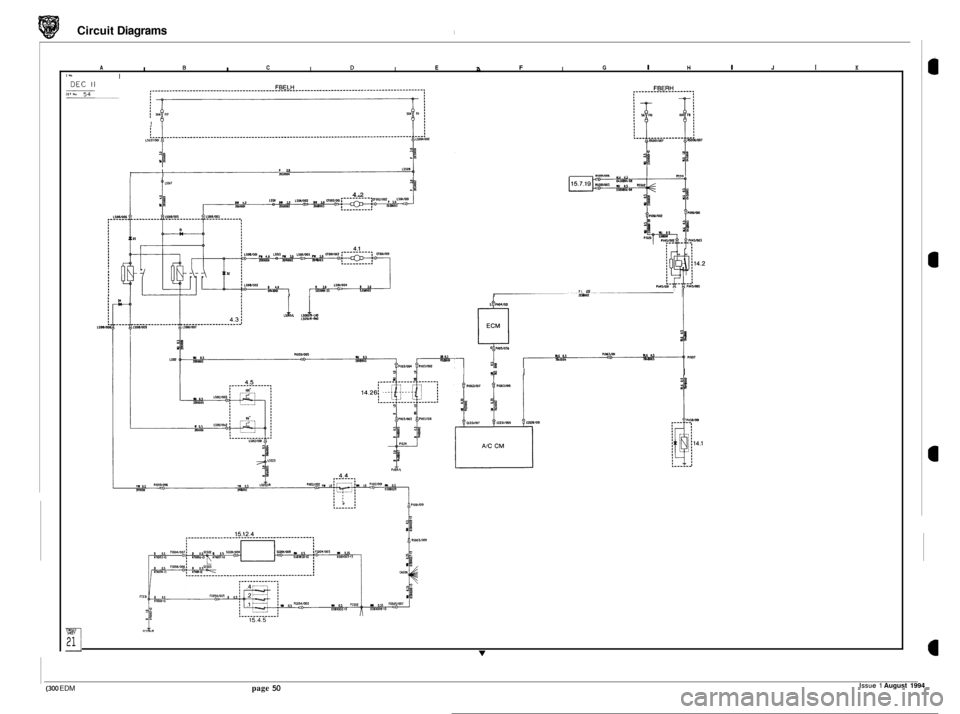 JAGUAR XJ6 1994 2.G Electrical Diagnostic Manual Circuit Diagrams I
A B C D E F G I n I J I K I I I I A I i Ht I
j I 047
!
US09 P 20 1p31001 I I
4.2
I I I I PI 05 nywz
I 3$ I I
I v
Issue 1 August 1994 (300 EDM page 50 JAGUAR XJ6 1994 2.G Electrical Diagnostic Manual Circuit Diagrams I
A B C D E F G I n I J I K I I I I A I i Ht I
j I 047
!
US09 P 20 1p31001 I I
4.2
I I I I PI 05 nywz
I 3$ I I
I v
Issue 1 August 1994 (300 EDM page 50