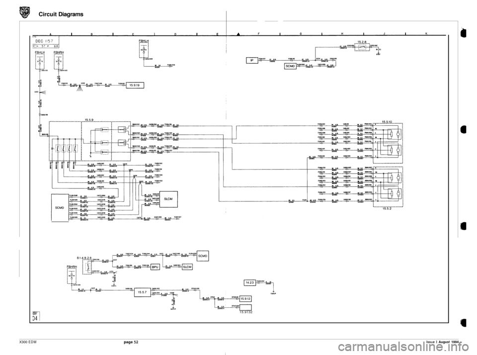 JAGUAR XJ6 1994 2.G Electrical Diagnostic Manual Circuit Diagrams
A I B I C I D I E c MO
DEC 1157
L
Lq-1
15.9132
X300 EDM page 52 Issue I August 1994 JAGUAR XJ6 1994 2.G Electrical Diagnostic Manual Circuit Diagrams
A I B I C I D I E c MO
DEC 1157
L
Lq-1
15.9132
X300 EDM page 52 Issue I August 1994