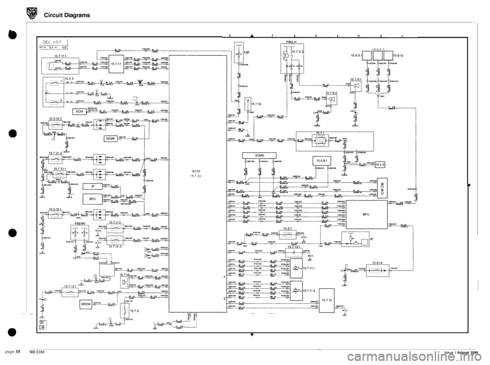 JAGUAR XJ6 1994 2.G Electrical Diagnostic Manual Circuit Diagrams
page 59
b CAOOlW2R y.
SLCM
15.7.20
4
15.9.5.2
15.g.5.1rlrl rl15-.,.
R 0.35 mrO~+Q
CC0031011
- 300 EDM Issue 1 August 1994 JAGUAR XJ6 1994 2.G Electrical Diagnostic Manual Circuit Diagrams
page 59
b CAOOlW2R y.
SLCM
15.7.20
4
15.9.5.2
15.g.5.1rlrl rl15-.,.
R 0.35 mrO~+Q
CC0031011
- 300 EDM Issue 1 August 1994