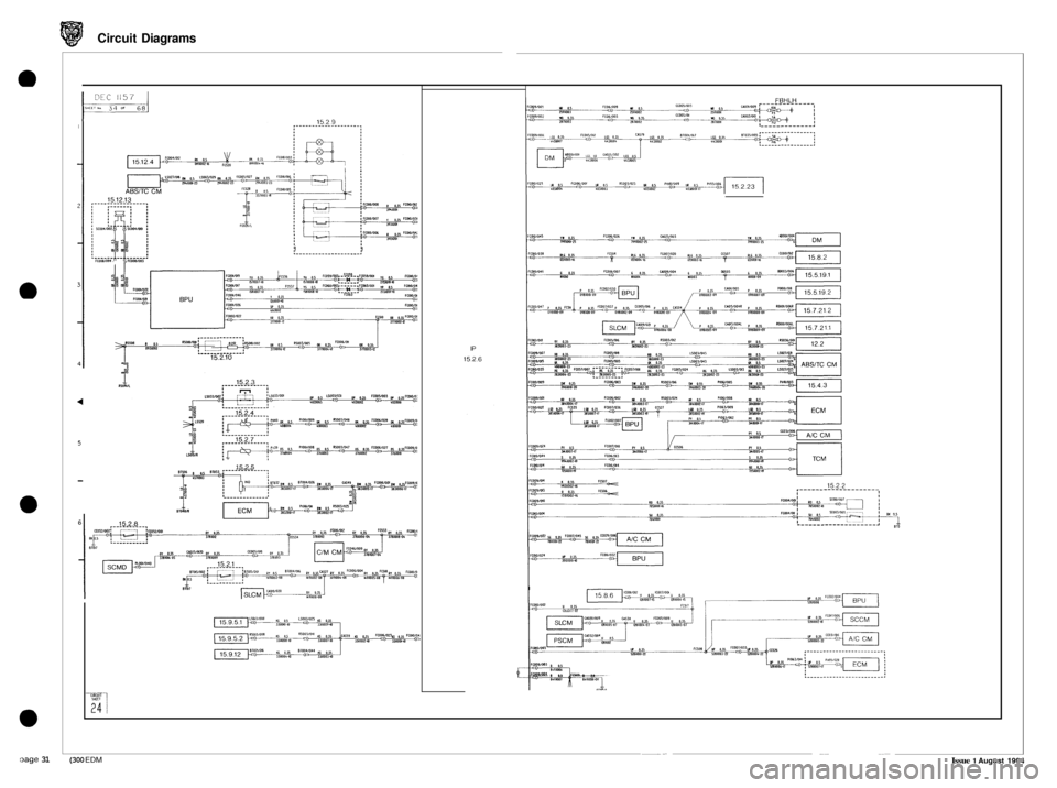 JAGUAR XJ6 1994 2.G Electrical Diagnostic Manual Circuit Diagrams
Dage 31
@EC 1157 lGrri&
li I , ..........
! !
I , ..........
! !
II
f ~roi~n
15.2.5
I
.......
__ ~~~ ~ _. Issue 1 August 1994 (300 EDM JAGUAR XJ6 1994 2.G Electrical Diagnostic Manual Circuit Diagrams
Dage 31
@EC 1157 lGrri&
li I , ..........
! !
I , ..........
! !
II
f ~roi~n
15.2.5
I
.......
__ ~~~ ~ _. Issue 1 August 1994 (300 EDM