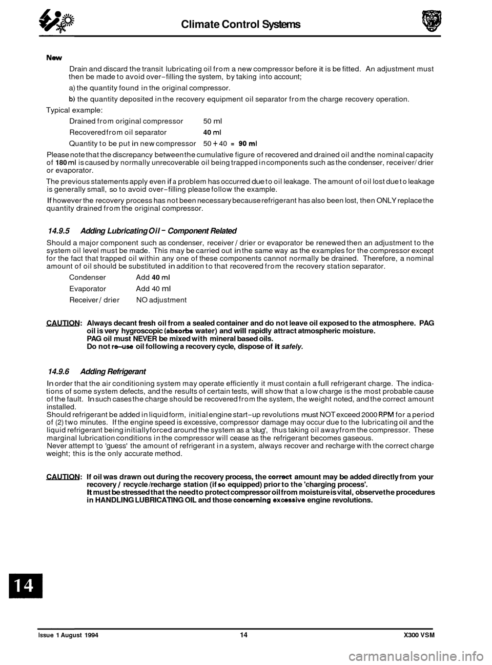 JAGUAR XJ6 1994 2.G Workshop Manual Climate Control Systems 
New 
Drain and discard  the transit  lubricating  oil from  a new  compressor before it is be  fitted.  An adjustment  must 
then  be made  to avoid  over-filling the system, 