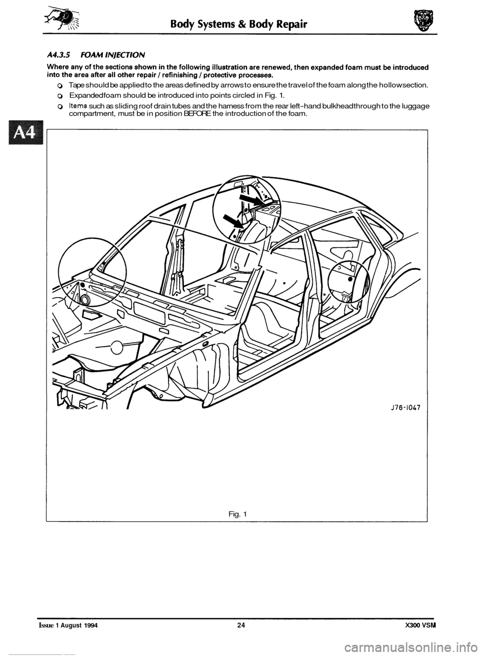 JAGUAR XJ6 1994 2.G Workshop Manual 0 Tape should  be applied  to the  areas  defined  by arrows  to ensure  the travel  of the  foam along  the hollow  section. 
o Expanded  foam should  be introduced  into points circled  in Fig. 1. 
