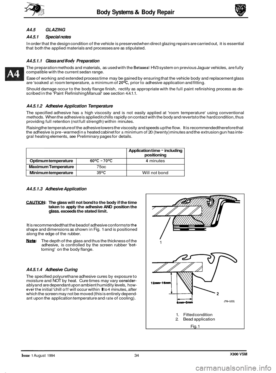 JAGUAR XJ6 1994 2.G Workshop Manual Body Systems & Body Repair
Optimum temperature 6OoC - 7OoC
Minimum temperature 35%
Maximum Temperature 7 5oc
A4.5 GLAZING
A4.5.1 Special notes
In order that the design condition of the ve JAGUAR XJ6 1994 2.G Workshop Manual Body Systems & Body Repair
Optimum temperature 6OoC - 7OoC
Minimum temperature 35%
Maximum Temperature 7 5oc
A4.5 GLAZING
A4.5.1 Special notes
In order that the design condition of the ve