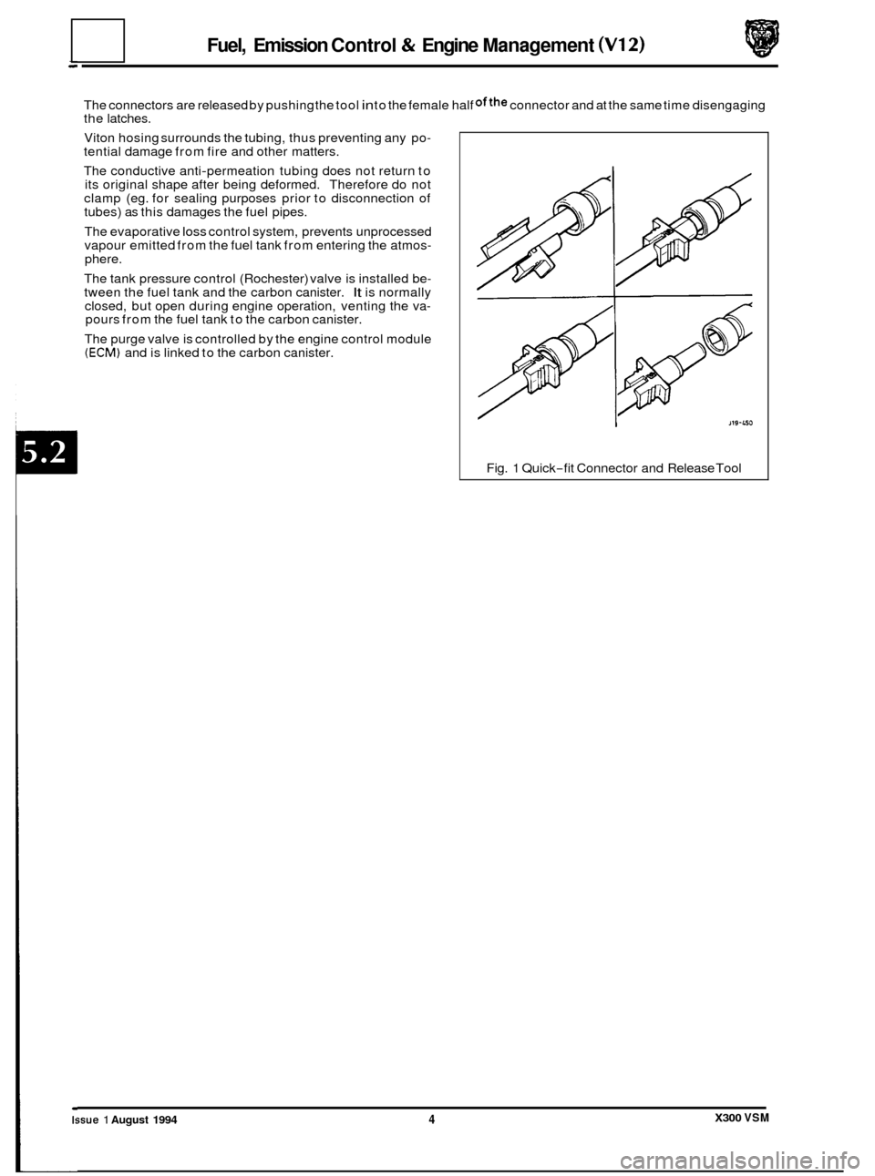 JAGUAR XJ6 1994 2.G Repair Manual Fuel, Emission Control 8t Engine Management (V12)
The connectors are released by pushing the tool in to the female half ofthe connector and at the same time disengaging
the latches.
Viton h JAGUAR XJ6 1994 2.G Repair Manual Fuel, Emission Control 8t Engine Management (V12)
The connectors are released by pushing the tool in to the female half ofthe connector and at the same time disengaging
the latches.
Viton h