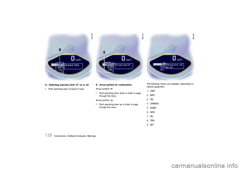 PORSCHE 911 2009 5.G Owners Manual 128
Instruments, On-Board Computer, Warnings D - Switching selection field “D” on or off
fPush operating lever forward or back.E - Arrow symbol for continuation
Arrow symbol:
fPush operating leve PORSCHE 911 2009 5.G Owners Manual 128
Instruments, On-Board Computer, Warnings D - Switching selection field “D” on or off
fPush operating lever forward or back.E - Arrow symbol for continuation
Arrow symbol:
fPush operating leve