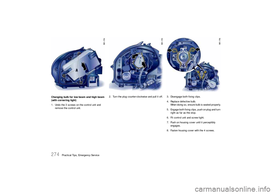 PORSCHE 911 2009 5.G Owners Manual 274
Practical Tips, Emergency Service Changing bulb for low beam and high beam 
(with cornering light)
1. Undo the 3 screws on the control unit and 
remove the control unit.2. Turn the plug counter-cl