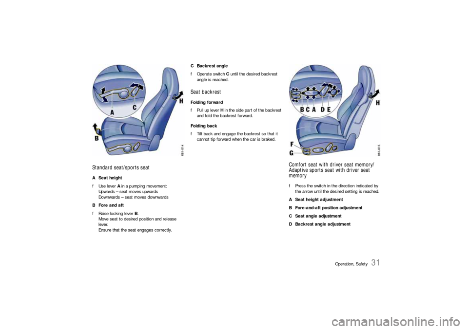 PORSCHE 911 2009 5.G Owners Guide Operation, Safety
31
Standard seat/sports seatA Seat height
fUse lever A in a pumping movement:
Upwards – seat moves upwards
Downwards – seat moves downwards
B Fore and aft
fRaise locking lever B. PORSCHE 911 2009 5.G Owners Guide Operation, Safety
31
Standard seat/sports seatA Seat height
fUse lever A in a pumping movement:
Upwards – seat moves upwards
Downwards – seat moves downwards
B Fore and aft
fRaise locking lever B.