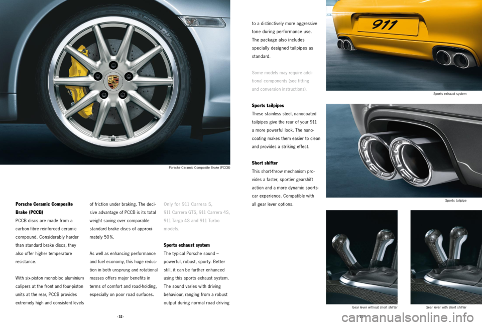 PORSCHE 911 2011 5.G Accessories Workshop Manual · 32 ·· 33 ·
Porsche Ceramic Composite
Brake (PCCB)
PCCB discs are made from a
carbon-fibre reinforced ceramic
compound. Considerably harder
than standard brake discs, they
also of fer highe PORSCHE 911 2011 5.G Accessories Workshop Manual · 32 ·· 33 ·
Porsche Ceramic Composite
Brake (PCCB)
PCCB discs are made from a
carbon-fibre reinforced ceramic
compound. Considerably harder
than standard brake discs, they
also of fer highe