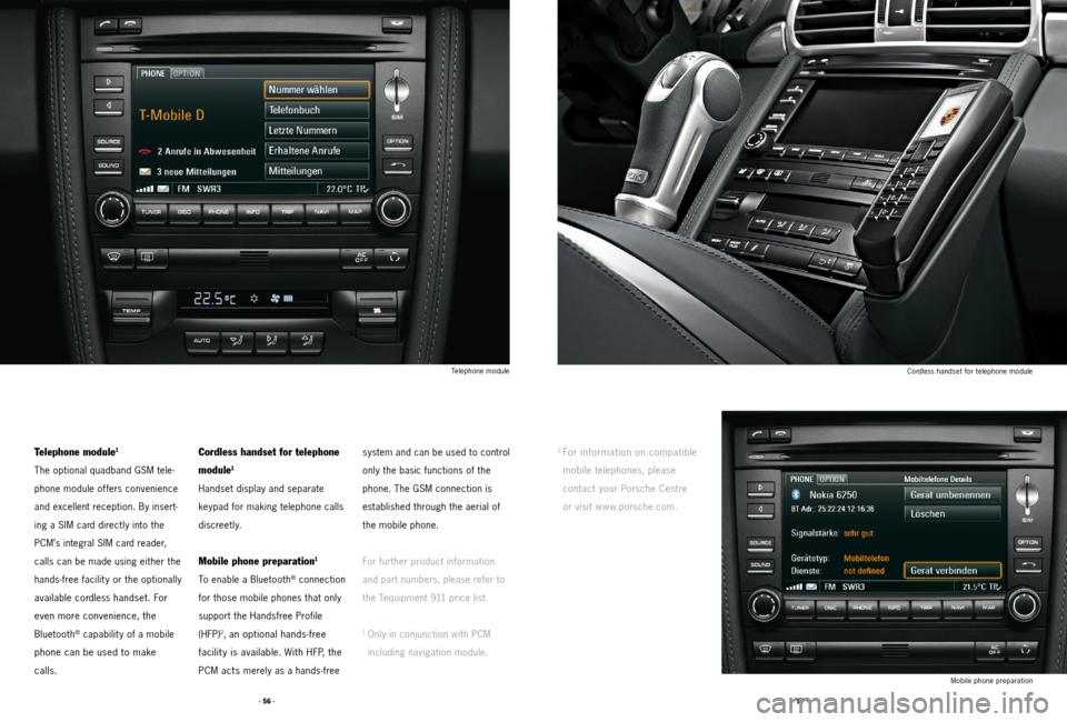 PORSCHE 911 2011 5.G Accessories Workshop Manual · 56 ·· 57 ·
2  For information on compatible 
mobile telephones, please   
contact your Porsche 
Centre   
or visit w w w.porsche.com.
 
Telephone module
1
The optional quadband GSM tele
-
phone 