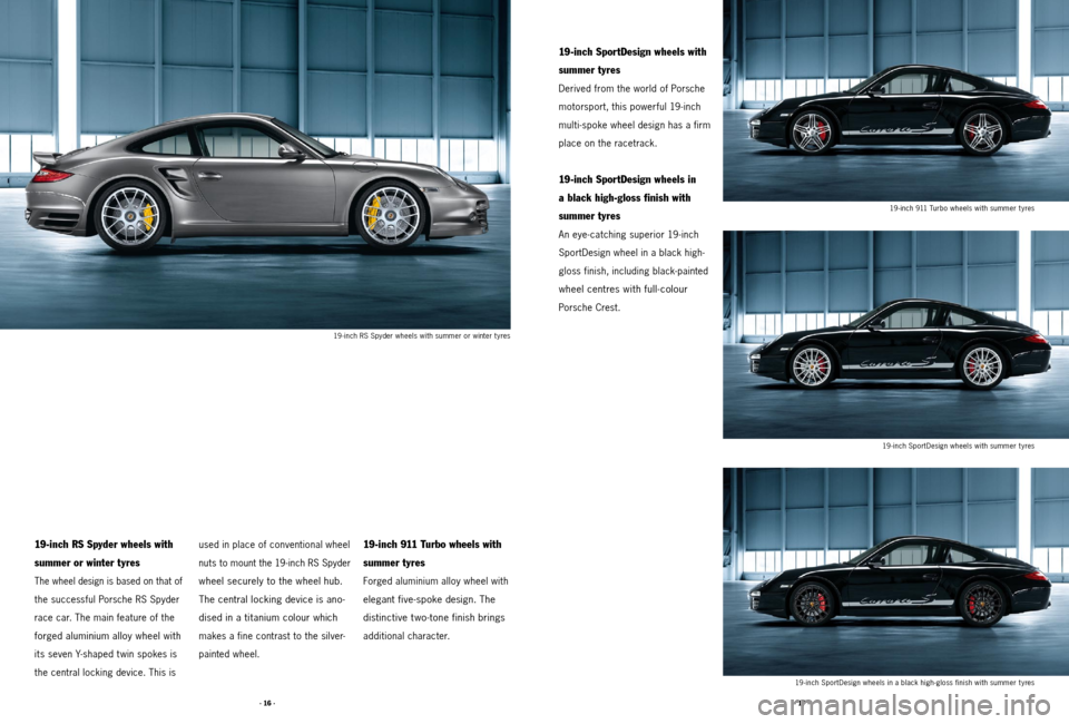 PORSCHE 911 2011 5.G Accessories Workshop Manual · 16 ·· 17 ·
19-inch SportDesign wheels with summer tyres
19-inch RS Spyder wheels with summer or winter tyres
19-inch RS Spyder wheels with
summer or winter tyres
The wheel design is based on t PORSCHE 911 2011 5.G Accessories Workshop Manual · 16 ·· 17 ·
19-inch SportDesign wheels with summer tyres
19-inch RS Spyder wheels with summer or winter tyres
19-inch RS Spyder wheels with
summer or winter tyres
The wheel design is based on t