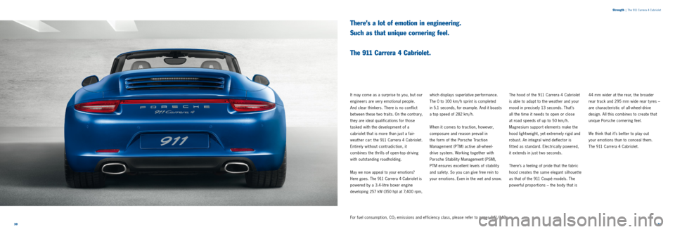 PORSCHE 911 2014 6.G Information Manual 3031
which displays superlative performance.
The 0 to 100 km/ h sprint is completed
in 5.1 seconds, for example. And it boasts
a top speed of 282 km/ h.
When it comes to traction, however,
comp PORSCHE 911 2014 6.G Information Manual 3031
which displays superlative performance.
The 0 to 100 km/ h sprint is completed
in 5.1 seconds, for example. And it boasts
a top speed of 282 km/ h.
When it comes to traction, however,
comp