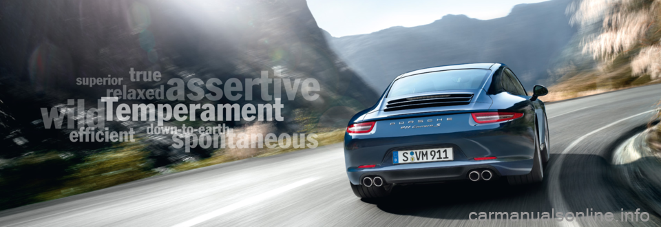 PORSCHE 911 2014 6.G Information Manual
ef\037cient
wild
superior
true
spontaneous
assertive
down-to-earth
T
relaxed PORSCHE 911 2014 6.G Information Manual
ef\037cient
wild
superior
true
spontaneous
assertive
down-to-earth
T
relaxed
