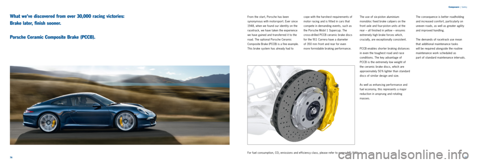 PORSCHE 911 2014 6.G Information Manual 7677
From the start, Porsche has been
synonymous with motorsport. Ever since
1948, when we found our identit y on the
racetrack, we have taken the experience
we have gained and transferred it to PORSCHE 911 2014 6.G Information Manual 7677
From the start, Porsche has been
synonymous with motorsport. Ever since
1948, when we found our identit y on the
racetrack, we have taken the experience
we have gained and transferred it to